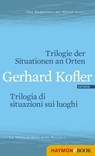 Trilogie der Situationen an Orten/Trilogia di situazioni sui luoghi - Gerhard Kofler - 9783709936382