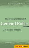 Meeressammlungen/Collezioni marine - Gerhard Kofler - 9783709936764
