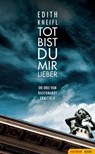 Tot bist du mir lieber - Edith Kneifl - 9783709937518