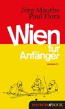 Wien für Anfänger - Jörg Mauthe - 9783709937587