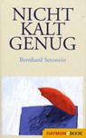 Nicht kalt genug - Bernhard Setzwein - 9783709937631