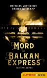 Mord im Balkanexpress - Matthias Wittekindt ; Rainer Wittkamp - 9783709938539