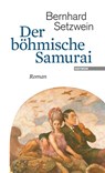 Der böhmische Samurai - Bernhard Setzwein - 9783709972861