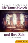 Die Tante Jolesch und ihre Zeit - Robert Sedlaczek - 9783709973028