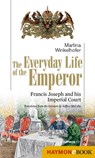 The Everyday Life of the Emperor - Martina Winkelhofer - 9783709974162
