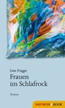 Frauen im Schlafrock - Irene Prugger - 9783709975176