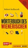 Wörterbuch des Wienerischen - Robert Sedlaczek - 9783709976500