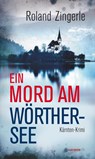 Ein Mord am Wörthersee - Roland Zingerle - 9783709978276
