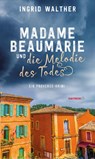 Madame Beaumarie und die Melodie des Todes - Ingrid Walther - 9783709979273