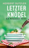 Letzter Knödel - Herbert Dutzler - 9783709979334