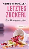 Letztes Zuckerl - Herbert Dutzler - 9783709979617