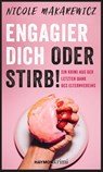 Engagier dich oder stirb! - Nicole Makarewicz - 9783709979792
