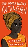 Und immer wieder aufbrechen - Sisonke Msimang - 9783709981405