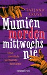 Mumien morden mittwochs nie - Tatjana Kruse - 9783709982402