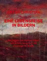 Eine Lebensreise in Bildern - Anton Christian - 9783709982709