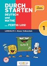 Durchstarten Volksschule 1. Klasse - Deutsch und Mathe ... fertig los! - Übungsbuch - Leopold Eibl ; Eva Eibl ; Gabriele Aichberger ; Edith Brunner - 9783710146237