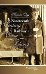 Nineteenth Century Railway Crime and Policing - CLEGG,  Malcolm - 9783710331763