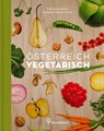 Österreich vegetarisch - Katharina Seiser ; Meinrad Neunkirchner ; Thomas Apolt - 9783710602580