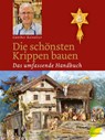 Die schönsten Krippen bauen - Günther Reinalter - 9783710767456