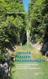 Tiroler Wasserwanderungen - Christine Mühlöcker - 9783710767739