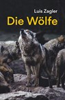 Die Wölfe - Luis Zagler - 9783710767975