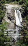 Salzburger Wasserwanderungen - Christian Heugl - 9783710768194