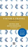 Zeiten der Entscheidung - Elisabeth Lukas ; Viktor E. Frankl - 9783710951497