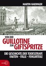 Von der Guillotine zur Giftspritze - Martin Haidinger - 9783711050434