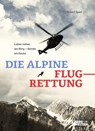 Die alpine Flugrettung - Robert Sperl - 9783711200365