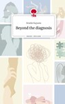 Beyond the diagnosis. Life is a Story - story.one - Emelie Kapusta - 9783711578570