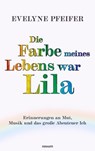 Die Farbe meines Lebens war Lila - Evelyne Pfeifer - 9783711612250