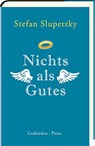 Nichts als Gutes - Stefan Slupetzky - 9783711721112