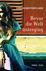 Bevor die Welt unterging - Kirstin Breitenfellner - 9783711753533