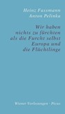 Wir haben nichts zu fürchten als die Furcht selbst - Anton Pelinka ; Heinz Fassmann - 9783711753595