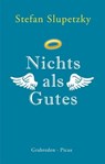 Nichts als Gutes - Stefan Slupetzky - 9783711754530