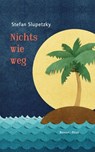 Nichts wie weg - Stefan Slupetzky - 9783711755346