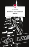 Das Ich, das ich noch werde. Life is a Story - story.one - Lea Zoé Schulz - 9783711801272
