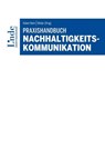 Praxishandbuch Nachhaltigkeitskommunikation - Karin Huber-Heim ; Franzisca Weder - 9783714304039