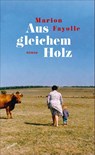 Aus gleichem Holz - Marion Fayolle - 9783715250458