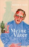 Meine Väter - Martin R. Dean - 9783715250533
