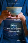 Diese wunderbare Bitterkeit - Christoph Peters - 9783716040454