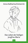 Das Leben der heiligen Jungfrau Maria - Anna Katharina Emmerick - 9783717112921