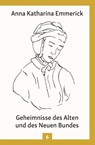 Geheimnisse des Alten und des Neuen Bundes - Anna Katharina Emmerick - 9783717112976