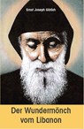 Der Wundermönch vom Libanon - Ernst Joseph Görlich - 9783717113140