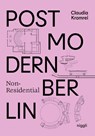 Postmodern Non-Residential Berlin - Claudia Kromrei ; Lisa Zech ; Prinz + Partner - 9783721210194
