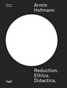 Armin Hofmann: Reduction. Ethics. Didactics. - Matthias Hofmann - 9783721210385