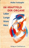 Im Kraftfeld der Organe - Walter Holtzapfel - 9783723511008