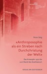 «Anthroposophie als ein Streben nach Durchchristung der Welt» - Peter Selg - 9783723517000