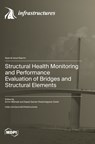 Structural Health Monitoring and Performance Evaluation of Bridges and Structural Elements - Armin Mehrabi Mehrabi - 9783725822669
