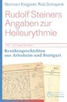 Rudolf Steiners Angaben zur Heileurythmie - Norman Kingeter ; Rob Schapink - 9783727453397
